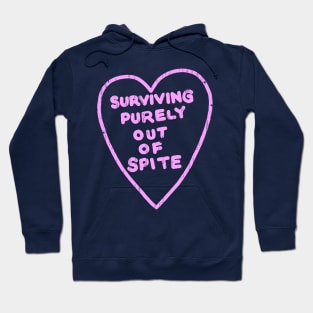 Surviving purely out of spite Hoodie